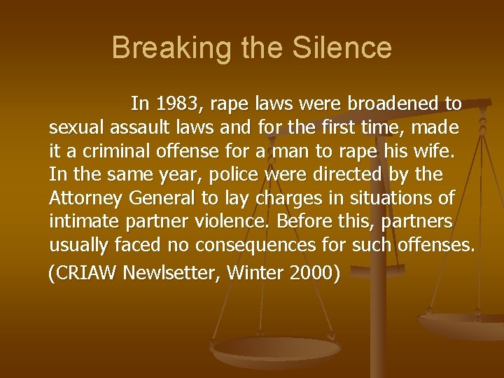 Breaking the Silence In 1983, rape laws were broadened to sexual assault laws and