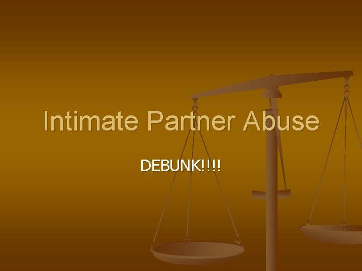 Intimate Partner Abuse DEBUNK!!!! 