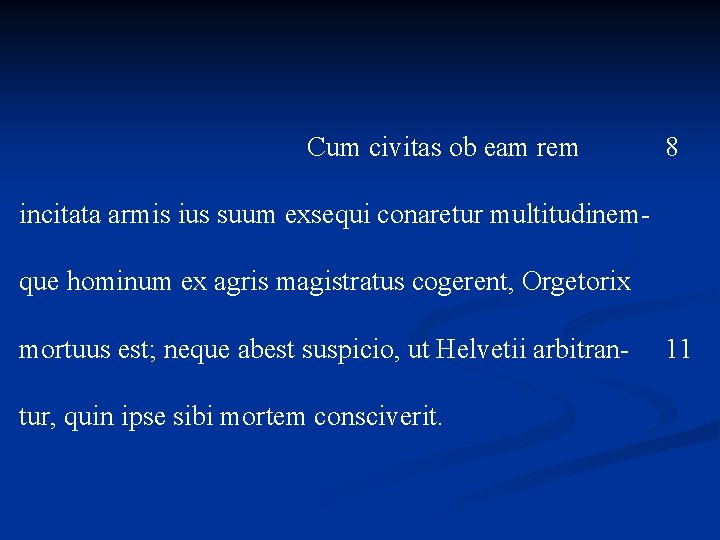 Cum civitas ob eam rem 8 incitata armis ius suum exsequi conaretur multitudinemque hominum