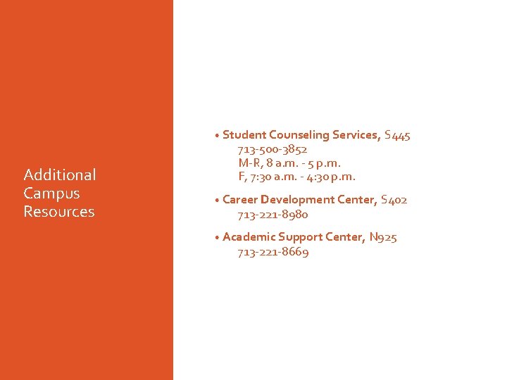  • Student Counseling Services, S 445 Additional Campus Resources 713 -500 -3852 M-R,