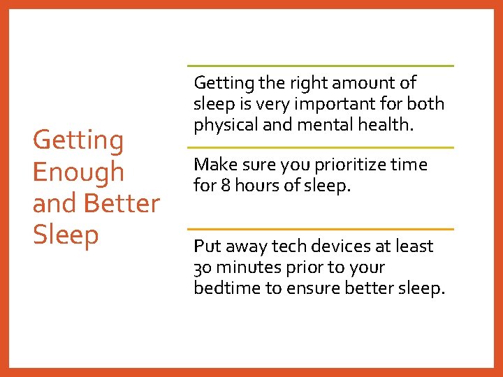 Getting Enough and Better Sleep Getting the right amount of sleep is very important