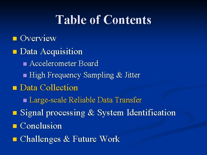 Table of Contents Overview n Data Acquisition n Accelerometer Board n High Frequency Sampling