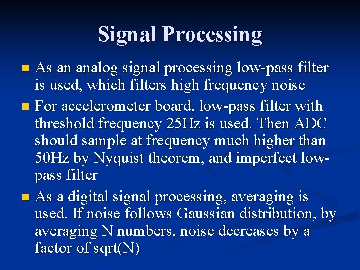 Signal Processing As an analog signal processing low-pass filter is used, which filters high