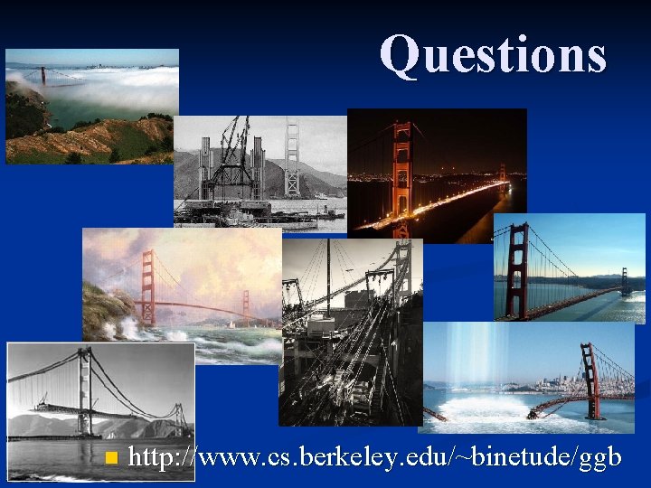 Questions n http: //www. cs. berkeley. edu/~binetude/ggb 