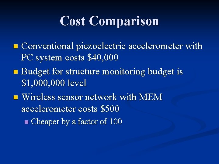 Cost Comparison Conventional piezoelectric accelerometer with PC system costs $40, 000 n Budget for