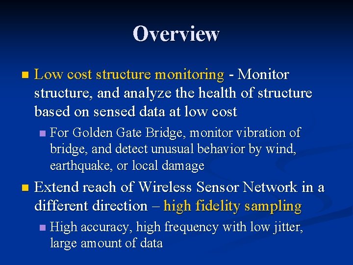 Overview n Low cost structure monitoring - Monitor structure, and analyze the health of