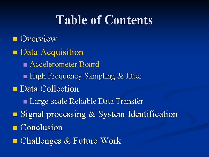 Table of Contents Overview n Data Acquisition n Accelerometer Board n High Frequency Sampling