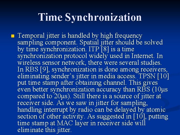 Time Synchronization n Temporal jitter is handled by high frequency sampling component. Spatial jitter