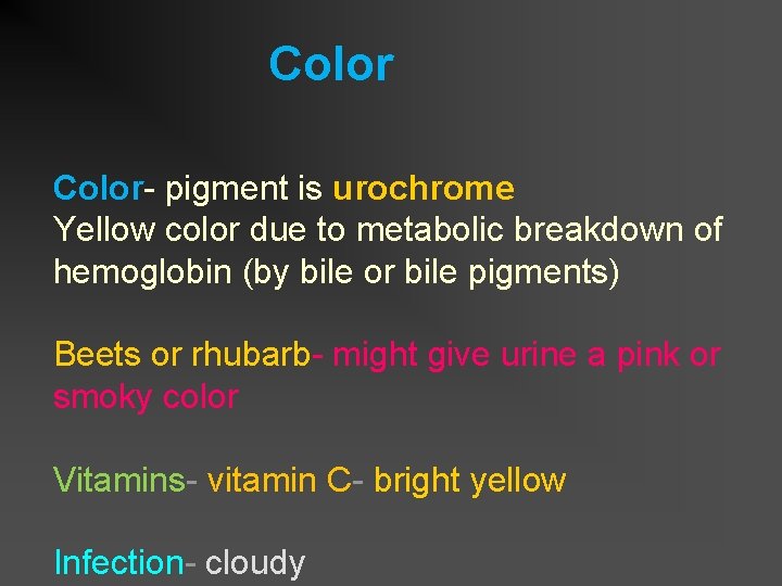 Color- pigment is urochrome Yellow color due to metabolic breakdown of hemoglobin (by bile