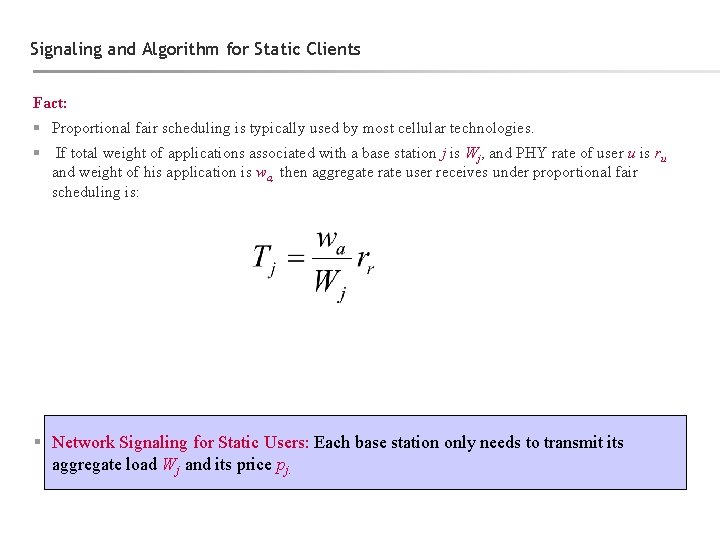 Signaling and Algorithm for Static Clients Fact: § Proportional fair scheduling is typically used