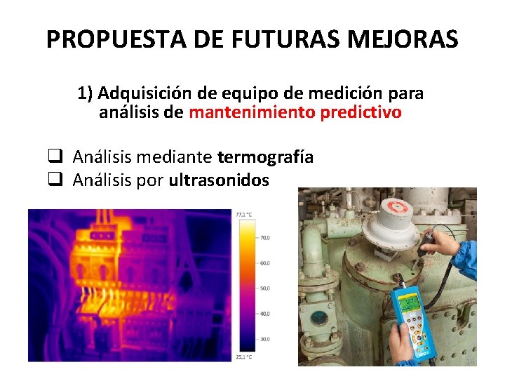 PROPUESTA DE FUTURAS MEJORAS 1) Adquisición de equipo de medición para análisis de mantenimiento