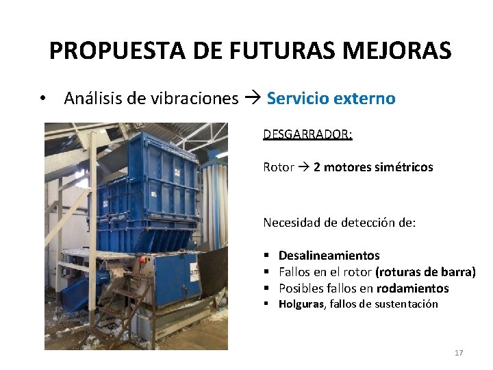 PROPUESTA DE FUTURAS MEJORAS • Análisis de vibraciones Servicio externo DESGARRADOR: Rotor 2 motores