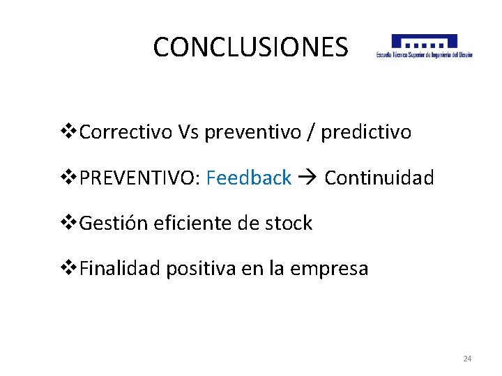 CONCLUSIONES v. Correctivo Vs preventivo / predictivo v. PREVENTIVO: Feedback Continuidad v. Gestión eficiente