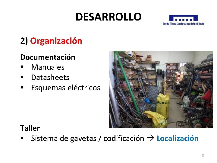 DESARROLLO 2) Organización Documentación § Manuales § Datasheets § Esquemas eléctricos Taller § Sistema