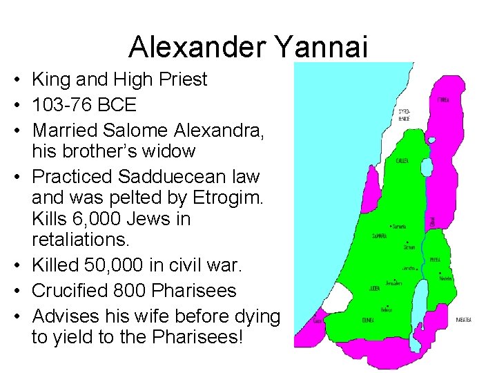 Alexander Yannai • King and High Priest • 103 -76 BCE • Married Salome