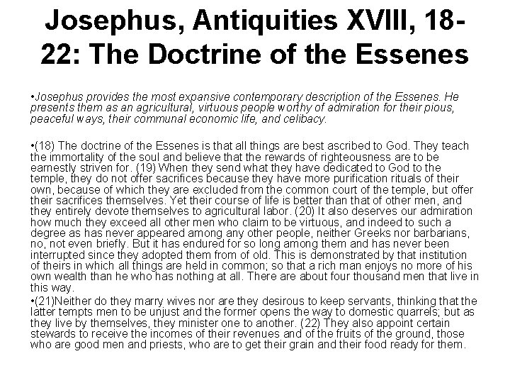 Josephus, Antiquities XVIII, 1822: The Doctrine of the Essenes • Josephus provides the most