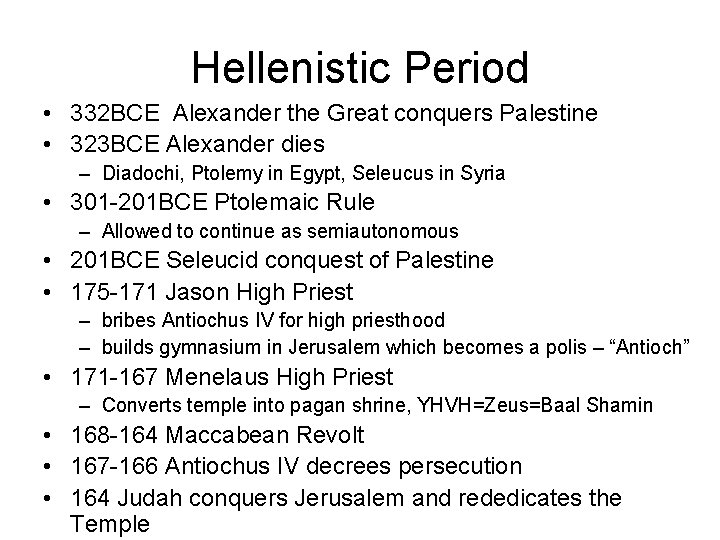 Hellenistic Period • 332 BCE Alexander the Great conquers Palestine • 323 BCE Alexander