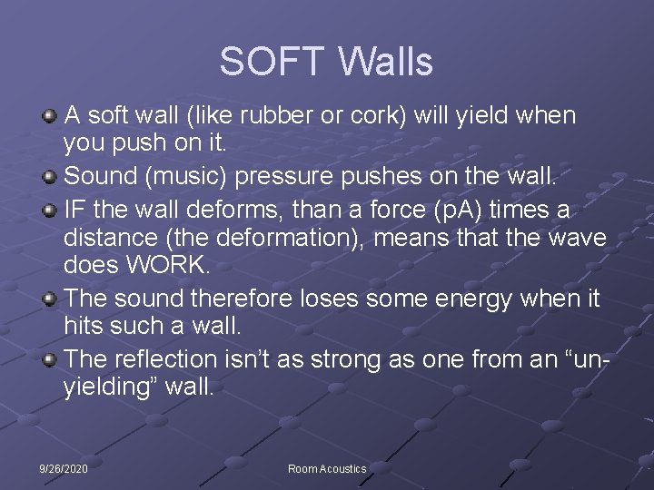 SOFT Walls A soft wall (like rubber or cork) will yield when you push