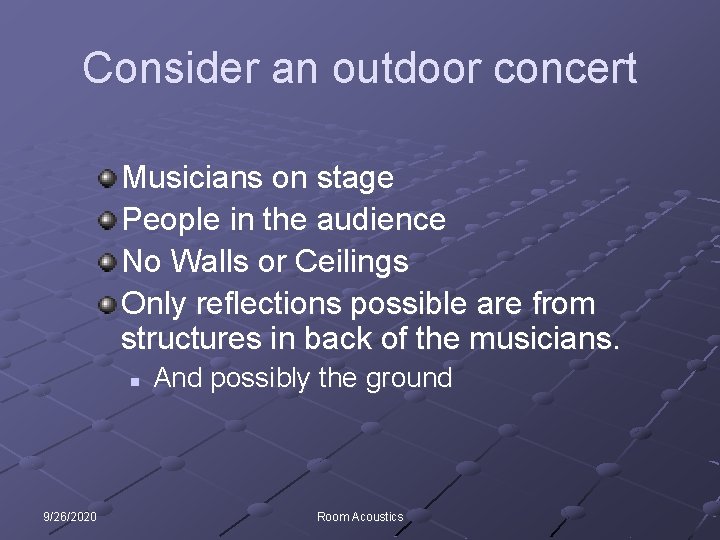 Consider an outdoor concert Musicians on stage People in the audience No Walls or