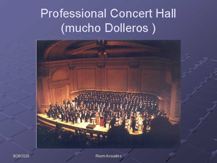 Professional Concert Hall (mucho Dolleros ) 9/26/2020 Room Acoustics 