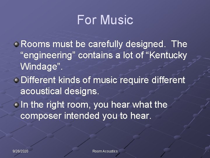 For Music Rooms must be carefully designed. The “engineering” contains a lot of “Kentucky