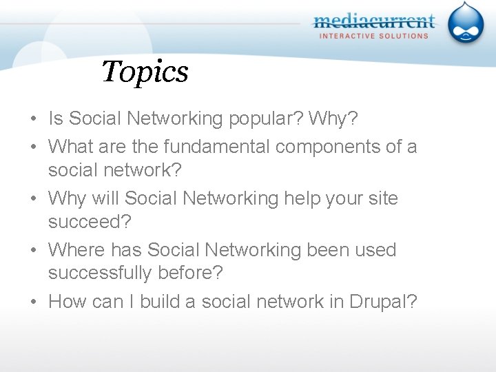 Topics • Is Social Networking popular? Why? • What are the fundamental components of
