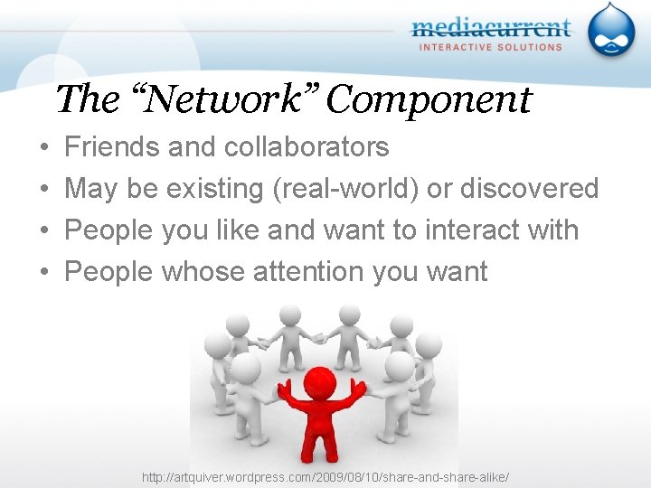The “Network” Component • • Friends and collaborators May be existing (real-world) or discovered