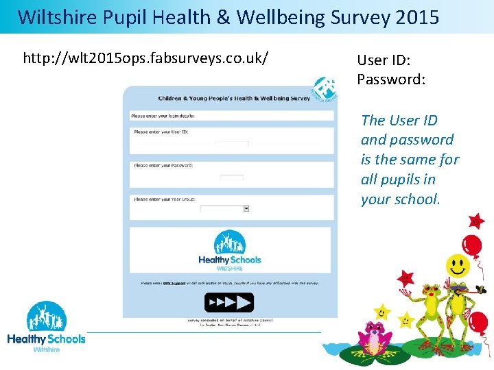  Wiltshire Pupil Health & Wellbeing Survey 2015 http: //wlt 2015 ops. fabsurveys. co.