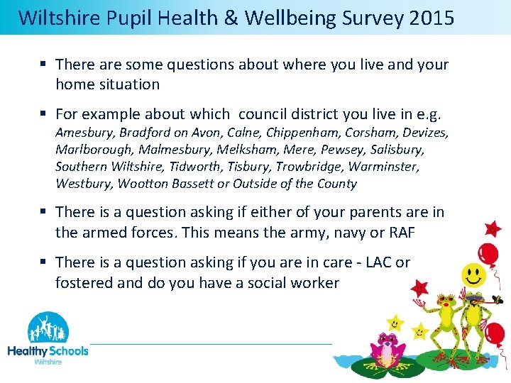  Wiltshire Pupil Health & Wellbeing Survey 2015 § There are some questions about