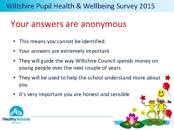  Wiltshire Pupil Health & Wellbeing Survey 2015 Your answers are anonymous • This