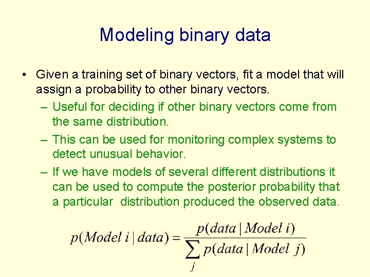 Modeling binary data • Given a training set of binary vectors, fit a model
