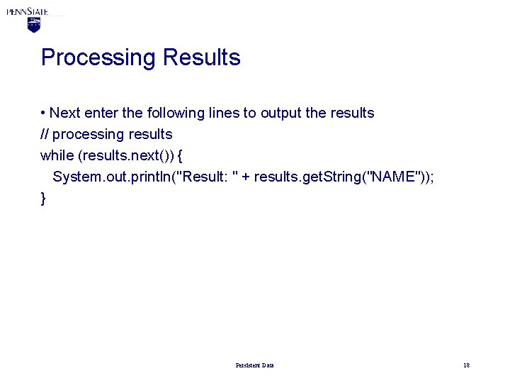 Processing Results • Next enter the following lines to output the results // processing