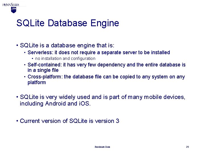SQLite Database Engine • SQLite is a database engine that is: • Serverless: it