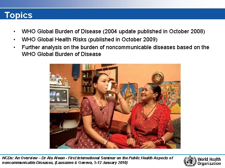 Topics • • • WHO Global Burden of Disease (2004 update published in October