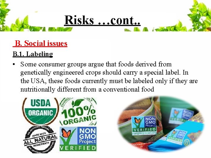 Risks …cont. . B. Social issues B. 1. Labeling • Some consumer groups argue