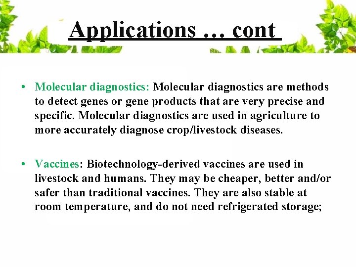 Applications … cont • Molecular diagnostics: Molecular diagnostics are methods to detect genes or