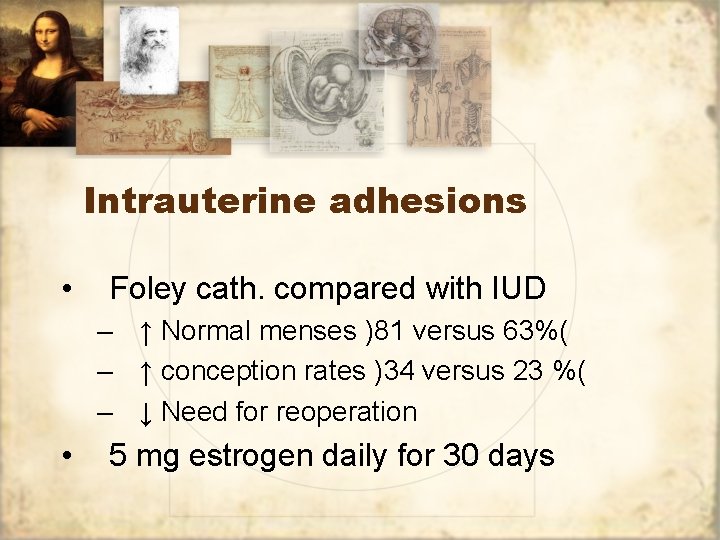 Intrauterine adhesions • Foley cath. compared with IUD – ↑ Normal menses )81 versus