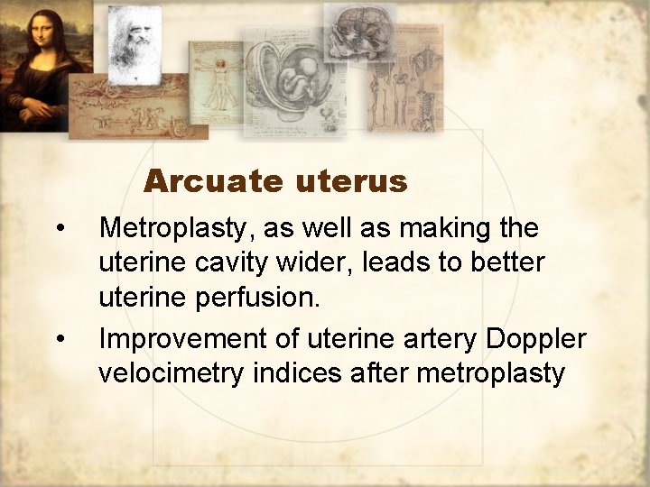 Arcuate uterus • • Metroplasty, as well as making the uterine cavity wider, leads