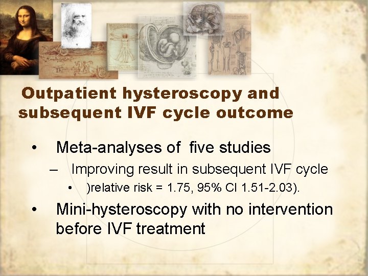 Outpatient hysteroscopy and subsequent IVF cycle outcome • Meta-analyses of five studies – Improving