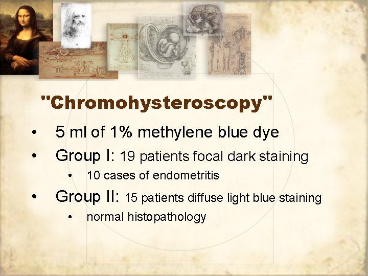 "Chromohysteroscopy" • • 5 ml of 1% methylene blue dye Group I: 19 patients