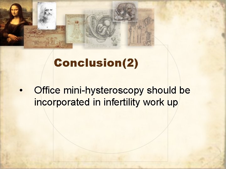 Conclusion(2) • Office mini-hysteroscopy should be incorporated in infertility work up 