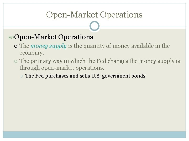 Open-Market Operations The money supply is the quantity of money available in the economy.