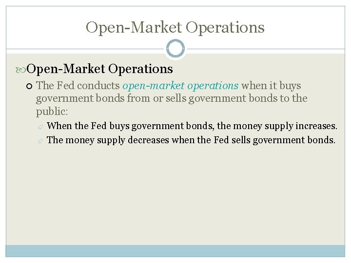 Open-Market Operations The Fed conducts open-market operations when it buys government bonds from or