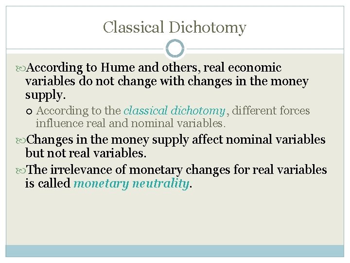 Classical Dichotomy According to Hume and others, real economic variables do not change with