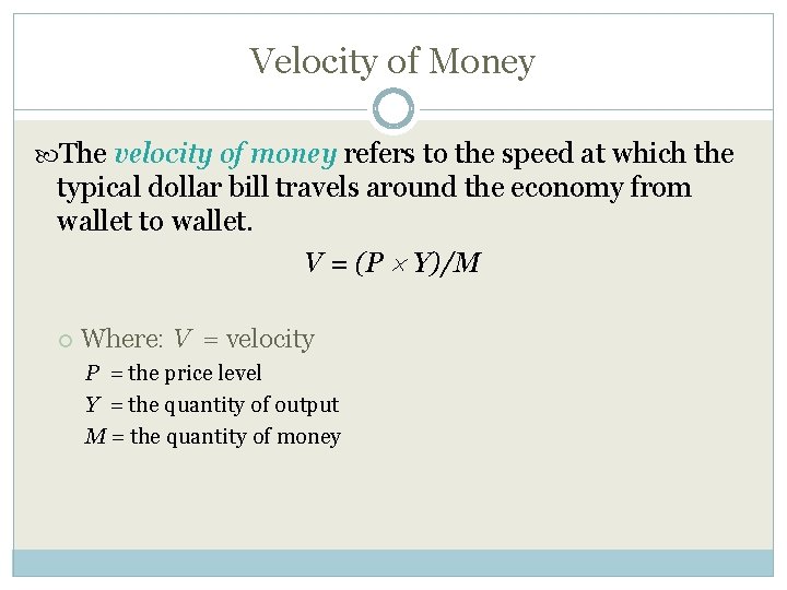 Velocity of Money The velocity of money refers to the speed at which the