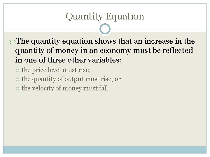 Quantity Equation The quantity equation shows that an increase in the quantity of money