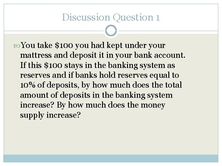 Discussion Question 1 You take $100 you had kept under your mattress and deposit