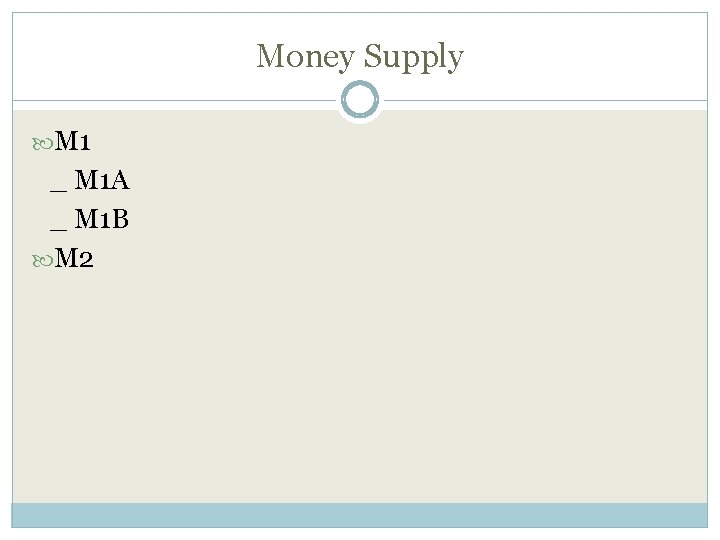 Money Supply M 1 _ M 1 A _ M 1 B M 2