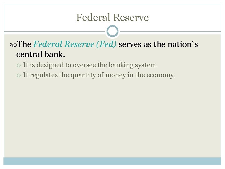 Federal Reserve The Federal Reserve (Fed) serves as the nation’s central bank. It is