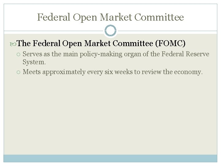 Federal Open Market Committee The Federal Open Market Committee (FOMC) Serves as the main